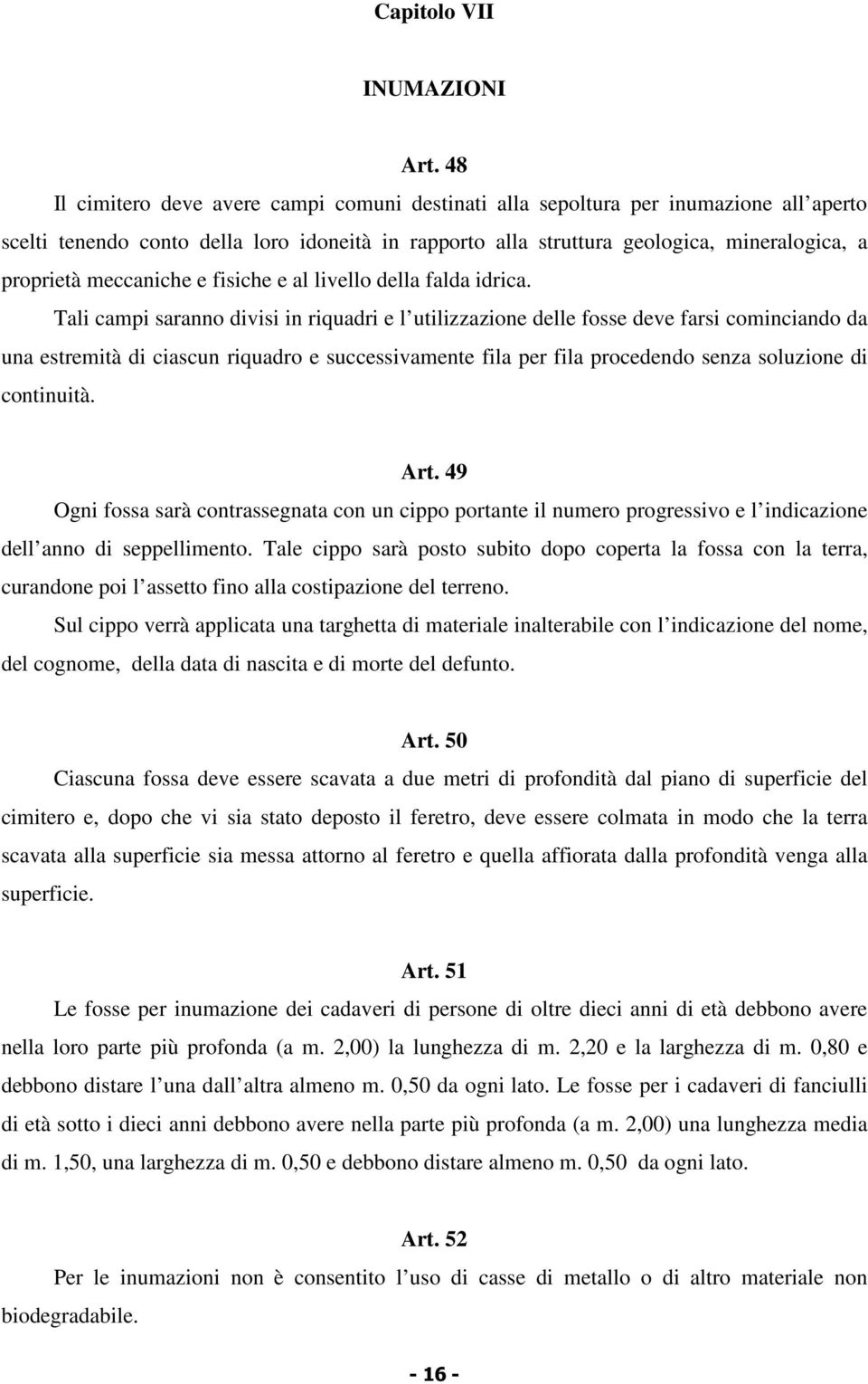 meccaniche e fisiche e al livello della falda idrica.