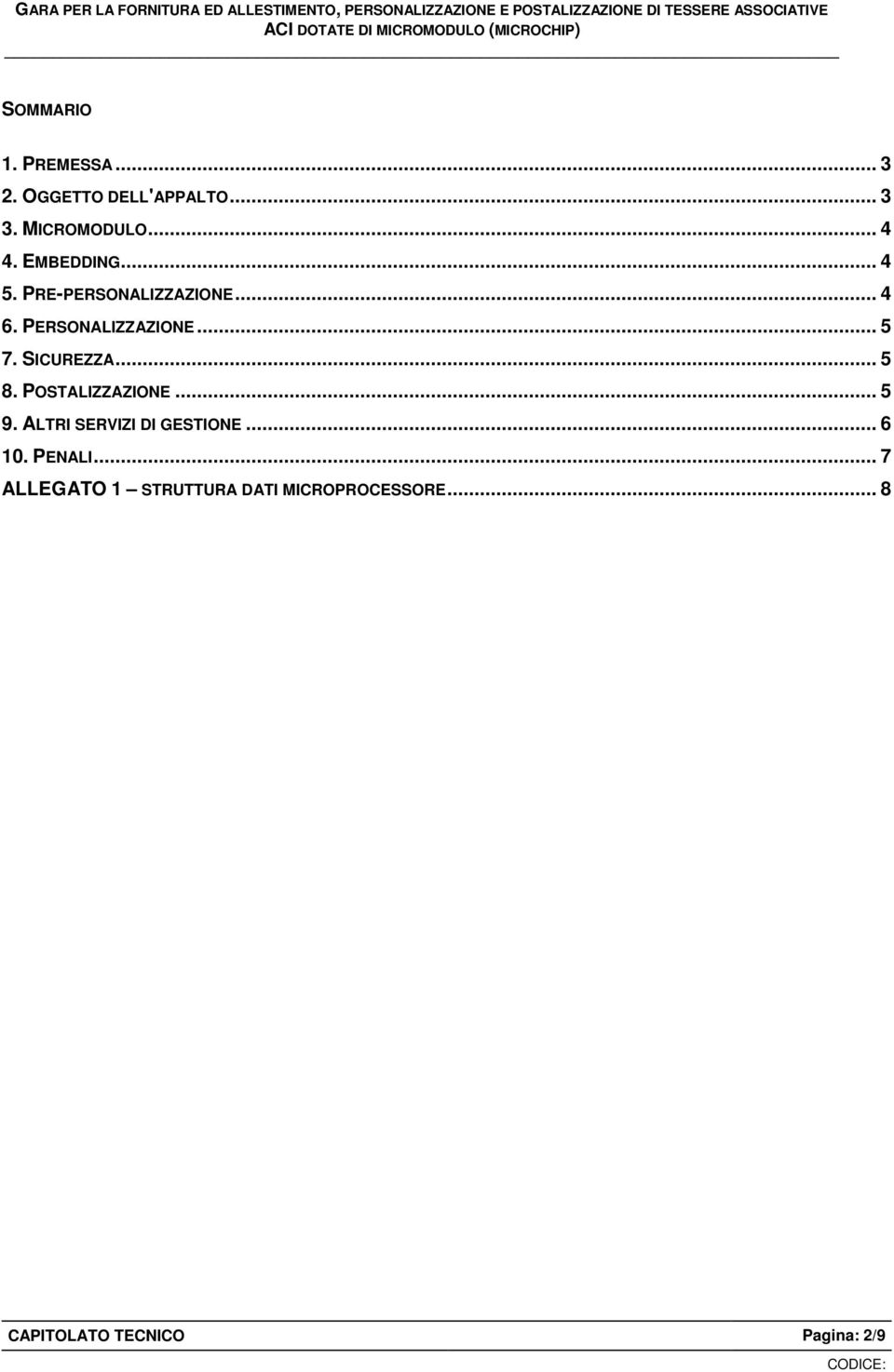 SICUREZZA... 5 8. POSTALIZZAZIONE... 5 9. ALTRI SERVIZI DI GESTIONE... 6 10.