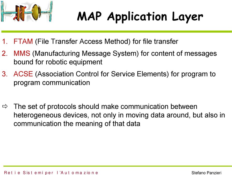 ACSE (Association Control for Service Elements) for program to program communication The set of