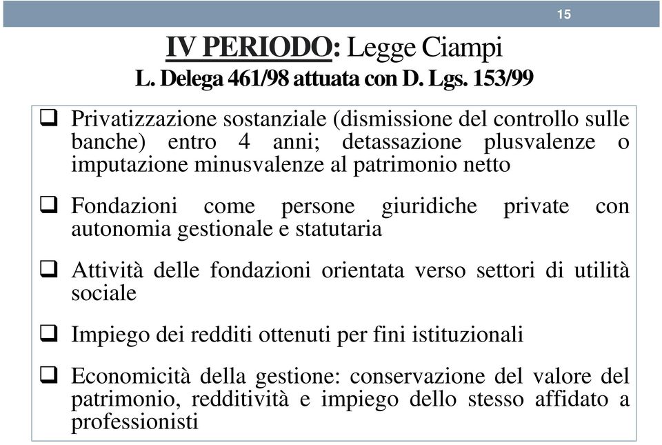 minusvalenze al patrimonio netto Fondazioni come persone giuridiche private con autonomia gestionale e statutaria Attività delle fondazioni