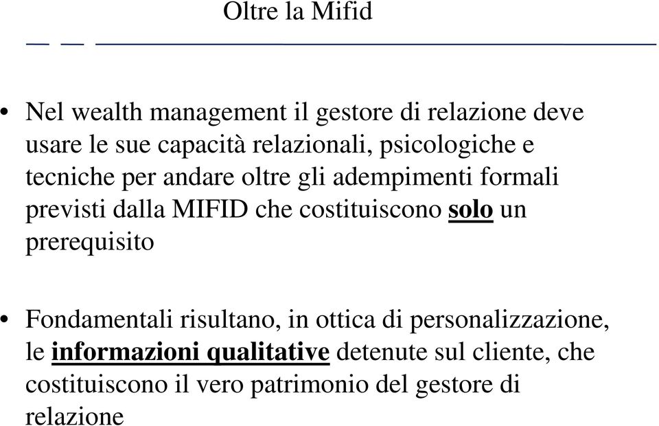 che costituiscono solo un prerequisito Fondamentali risultano, in ottica di personalizzazione, le