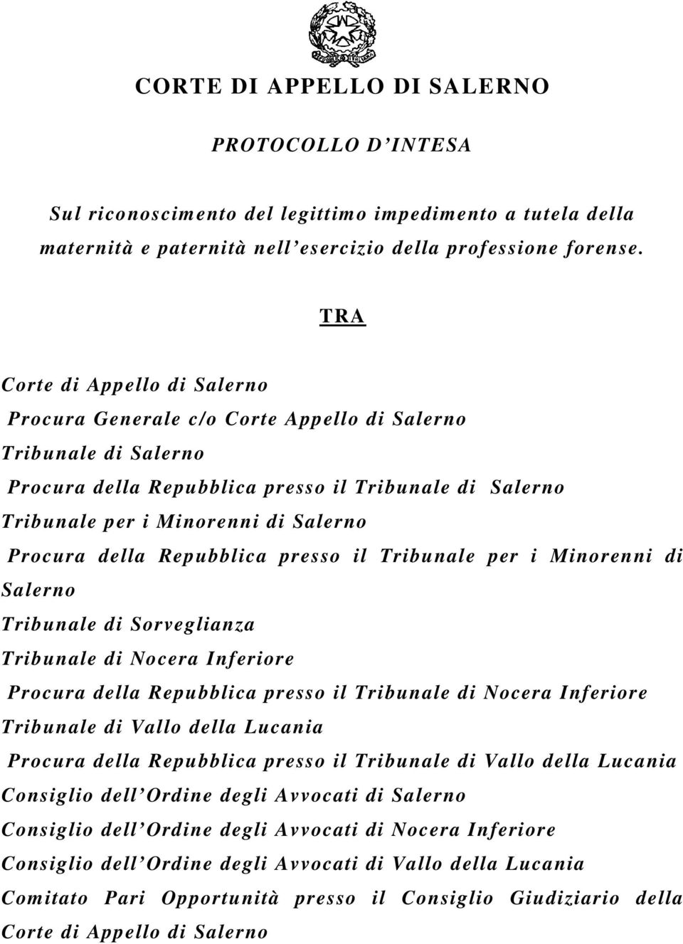 della Repubblica presso il Tribunale per i Minorenni di Salerno Tribunale di Sorveglianza Tribunale di Nocera Inferiore Procura della Repubblica presso il Tribunale di Nocera Inferiore Tribunale di