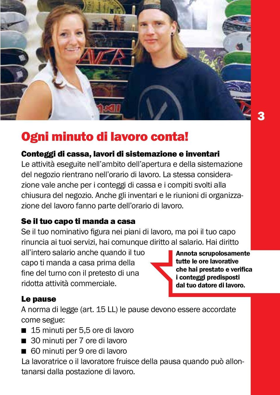 Anche gli inventari e le riunioni di organizzazione del lavoro fanno parte dell orario di lavoro.