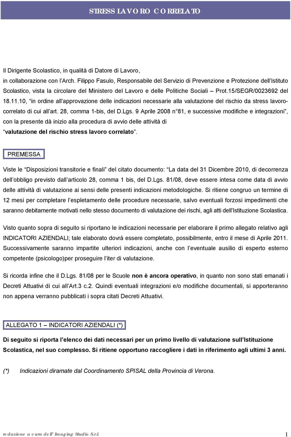 10, in ordine all approvazione delle indicazioni necessarie alla valutazione del rischio da stress lavorocorrelato di cui all art. 28, comma 1-bis, del D.Lgs.