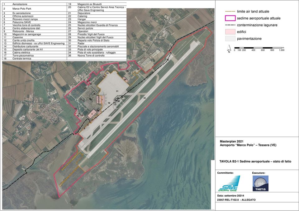 Mensa 27 Operatori 10 Magazzini ex aerogarage 28 Presidio Vigili del Fuoco 11 Caserme 29 Nucleo elicotteri Vigili del Fuoco 12 Canile unità cinofila 30 Reparto volo Polizia di Stato 13 Edificio