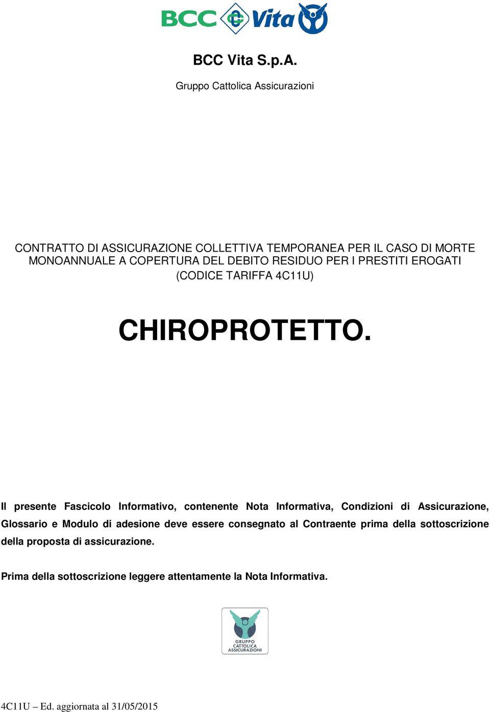 RESIDUO PER I PRESTITI EROGATI (CODICE TARIFFA 4C11U) CHIROPROTETTO.