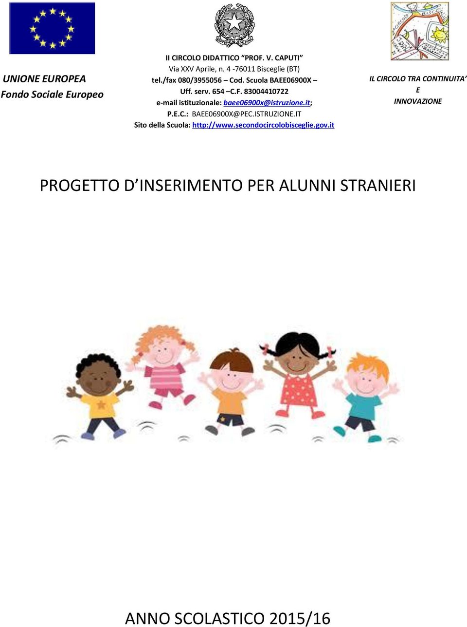 83004410722 e-mail istituzionale: baee06900x@istruzione.it; P.E.C.: BAEE06900X@PEC.ISTRUZIONE.