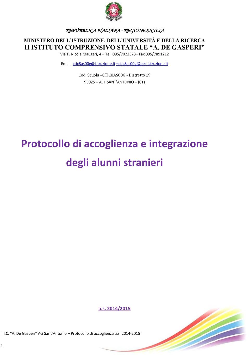 095/7022373 Fax 095/7891212 Email -ctic8as00g@istruzione.it ctic8as00g@pec.istruzione.it Cod.