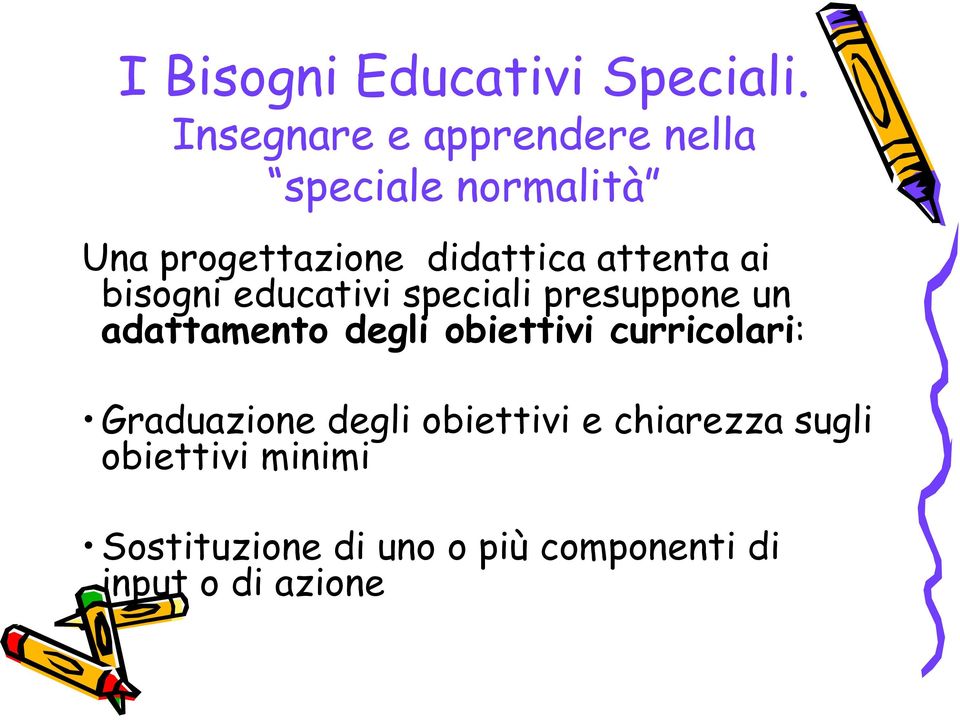 attenta ai bisogni educativi speciali presuppone un adattamento degli obiettivi