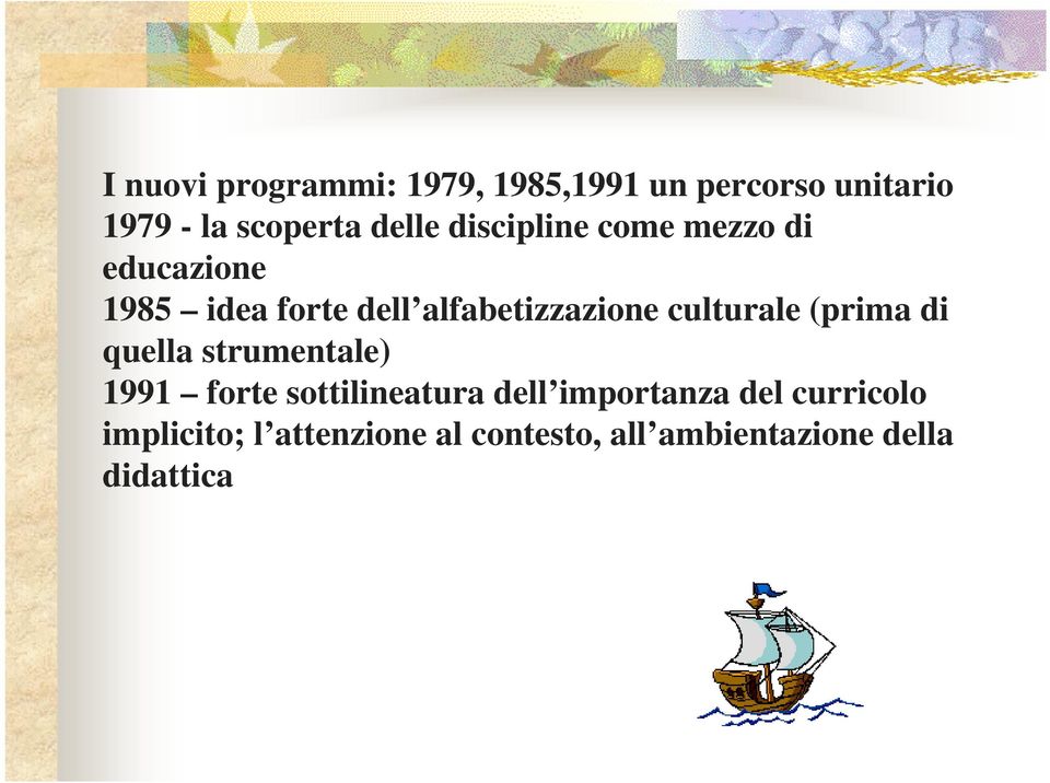 culturale (prima di quella strumentale) 1991 forte sottilineatura dell