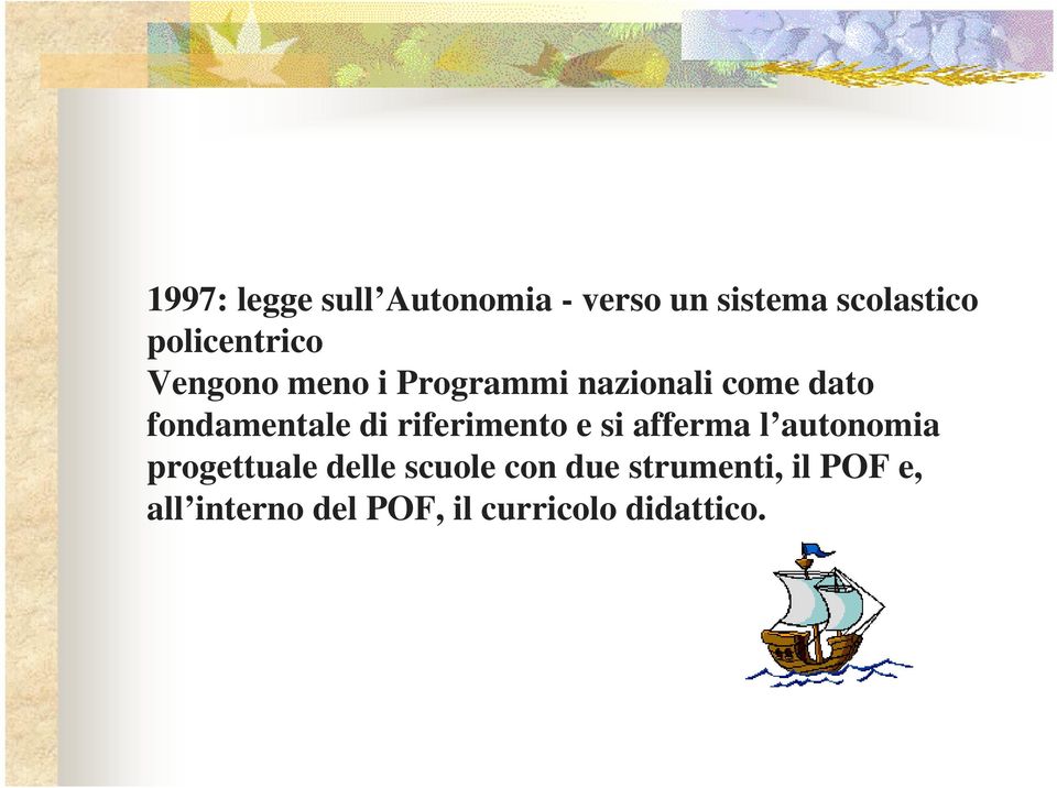 fondamentale di riferimento e si afferma l autonomia progettuale