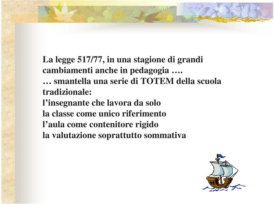 smantella una serie di TOTEM della scuola tradizionale: l