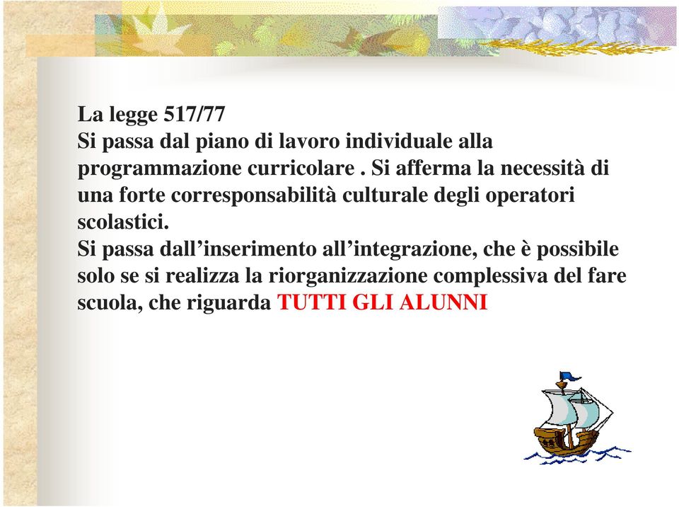 Si afferma la necessità di una forte corresponsabilità culturale degli operatori