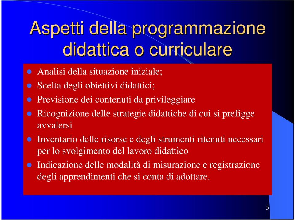 si prefigge avvalersi Inventario delle risorse e degli strumenti ritenuti necessari per lo svolgimento del