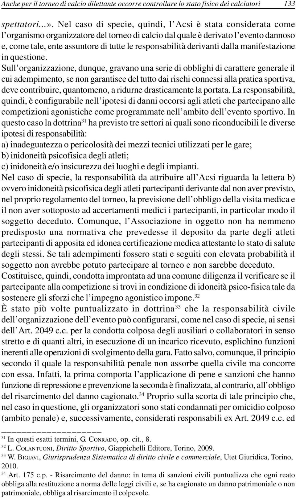 responsabilità derivanti dalla manifestazione in questione.