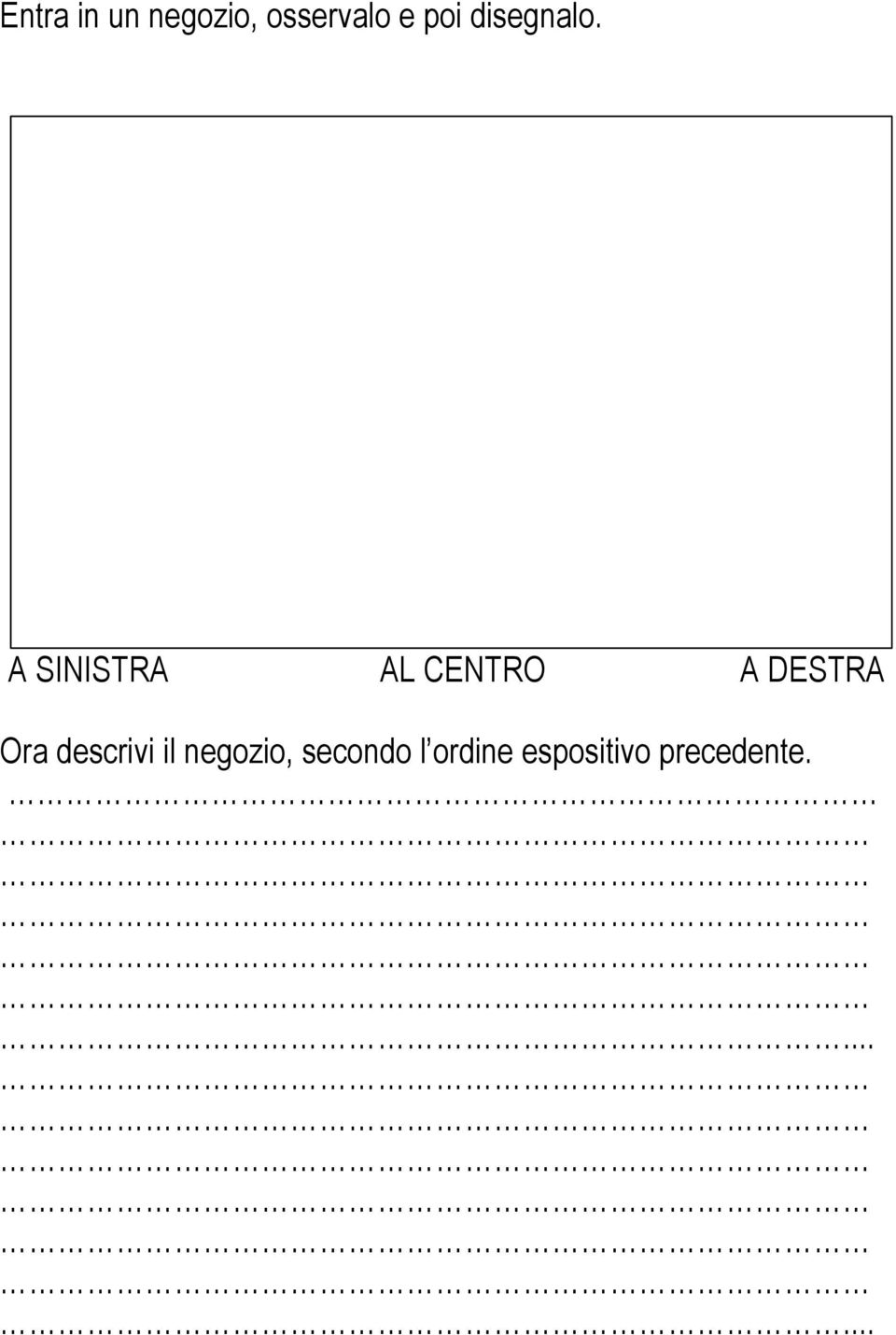 A SINISTRA AL CENTRO A DESTRA Ora