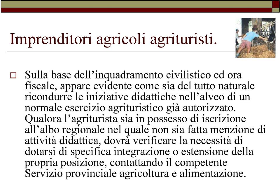 didattiche nell alveo di un normale esercizio agrituristico già autorizzato.