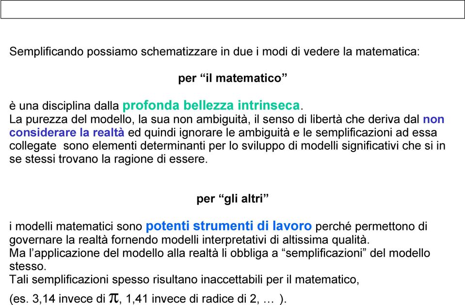 determinanti per lo sviluppo di modelli significativi che si in se stessi trovano la ragione di essere.