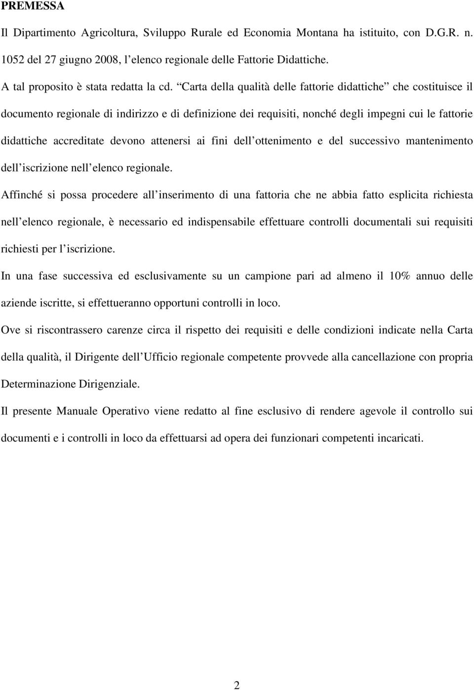 Carta della qualità delle fattorie didattiche che costituisce il documento regionale di indirizzo e di definizione dei requisiti, nonché degli impegni cui le fattorie didattiche accreditate devono