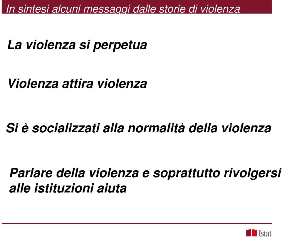 socializzati alla normalità della violenza Parlare