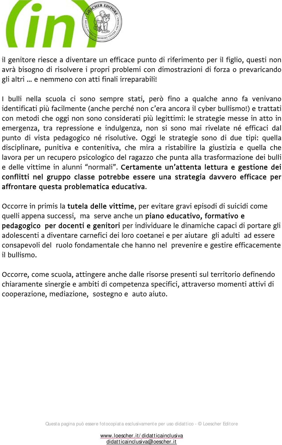 ) e trattati con metodi che oggi non sono considerati più legittimi: le strategie messe in atto in emergenza, tra repressione e indulgenza, non si sono mai rivelate né efficaci dal punto di vista