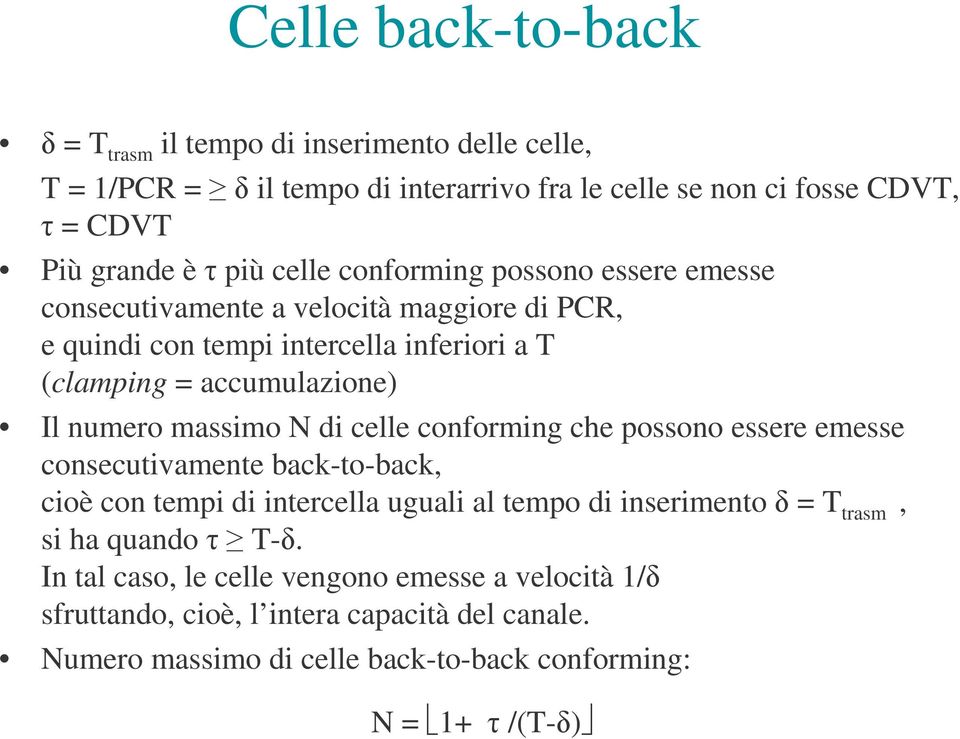 massimo N di celle conforming che possono essere emesse consecutivamente back-to-back, cioè con tempi di intercella uguali al tempo di inserimento = T trasm, si ha