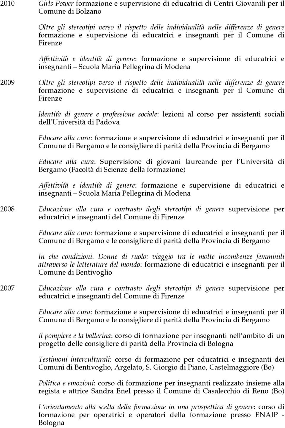 gli stereotipi verso il rispetto delle individualità nelle differenze di genere formazione e supervisione di educatrici e insegnanti per il Comune di Firenze Identità di genere e professione sociale: