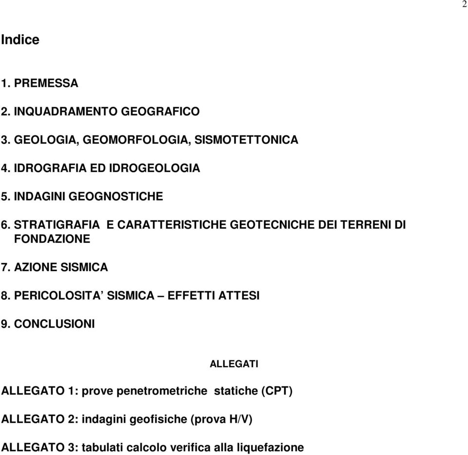 STRATIGRAFIA E CARATTERISTICHE GEOTECNICHE DEI TERRENI DI FONDAZIONE 7. AZIONE SISMICA 8.