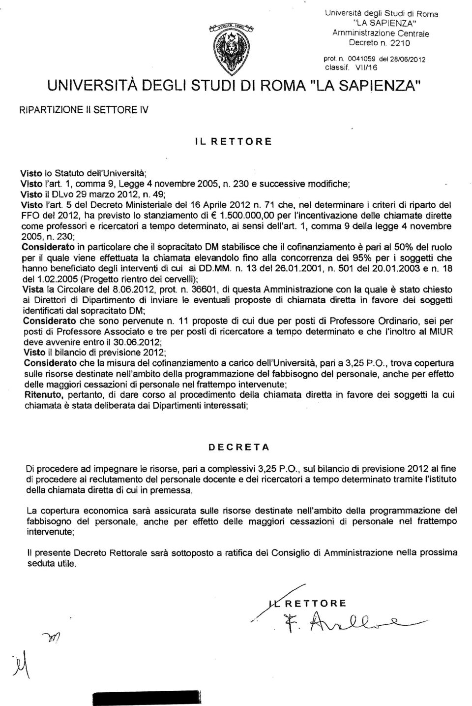 230 e successive modifiche; Visto il DLvo 29 marzo 2012, n. 49; Visto l'art. 5 del Decreto Ministeriale del 16 Aprile 2012 n.