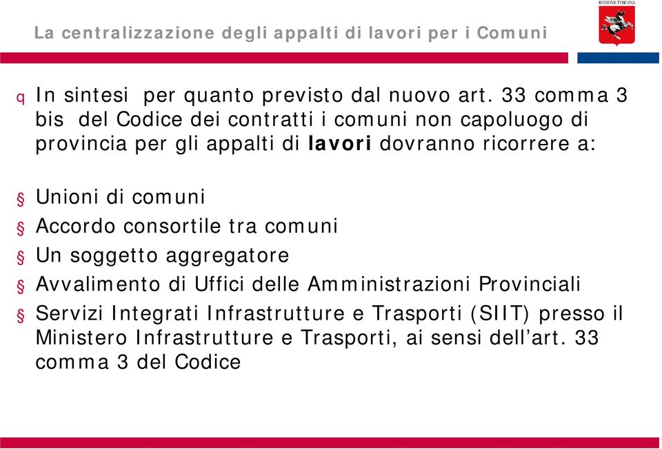 Unioni di comuni Accordo consortile tra comuni Un soggetto aggregatore Avvalimento di Uffici delle Amministrazioni