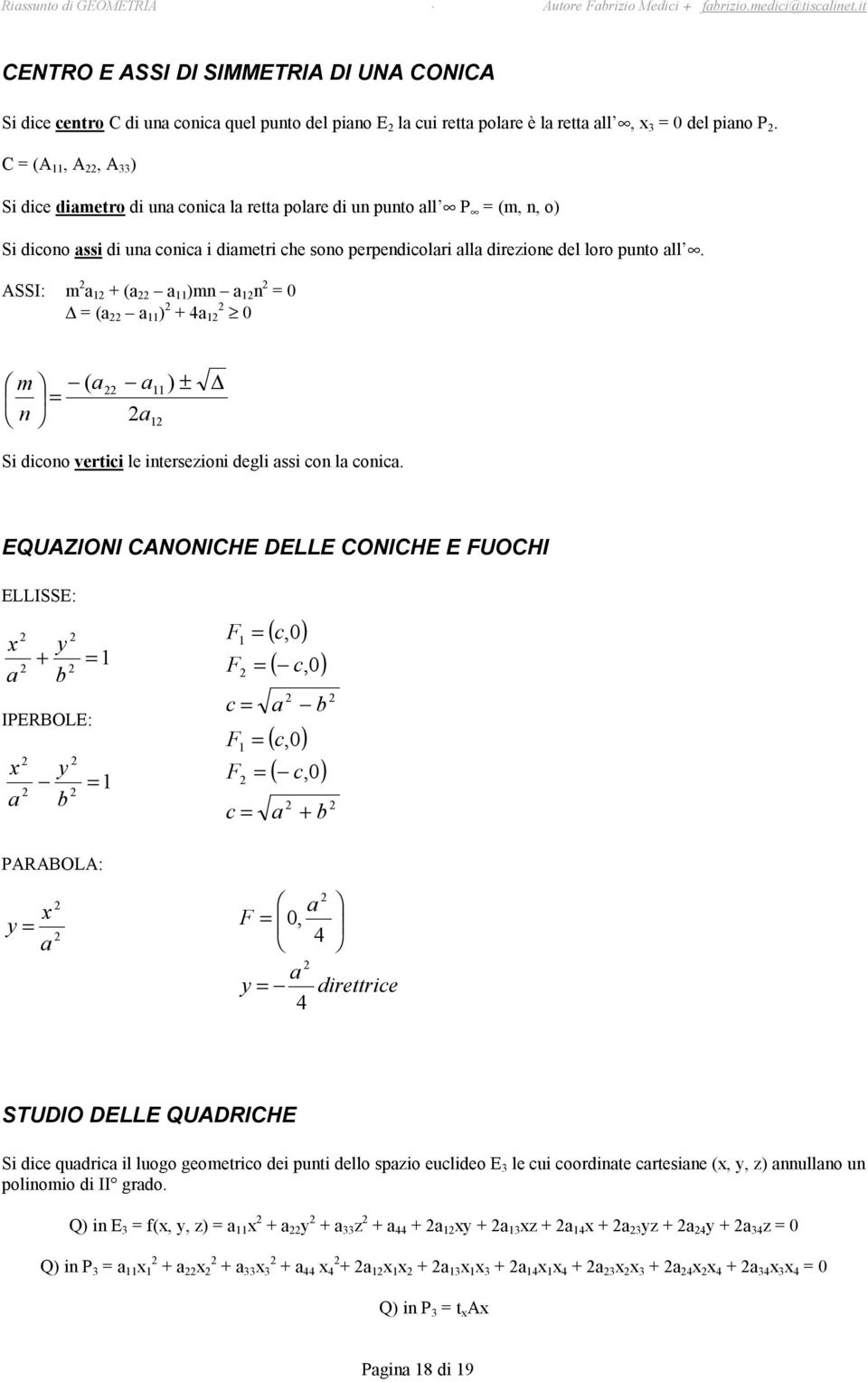 C A, A, A Si die dimetro di oi l rett polre di pto ll P m,, o Si dioo ssi di oi i dimetri he soo perpediolri ll direioe del loro pto ll.