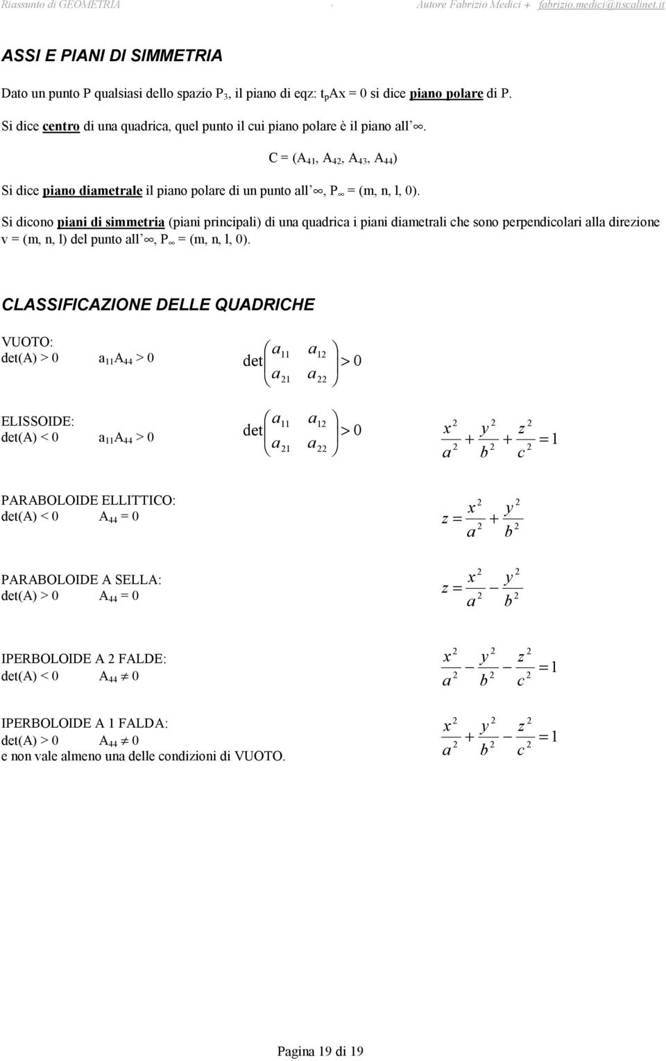 Si dioo pii di simmetri pii priipli di dri i pii dimetrli he soo perpediolri ll direioe v m,, l del pto ll, P m,, l,.