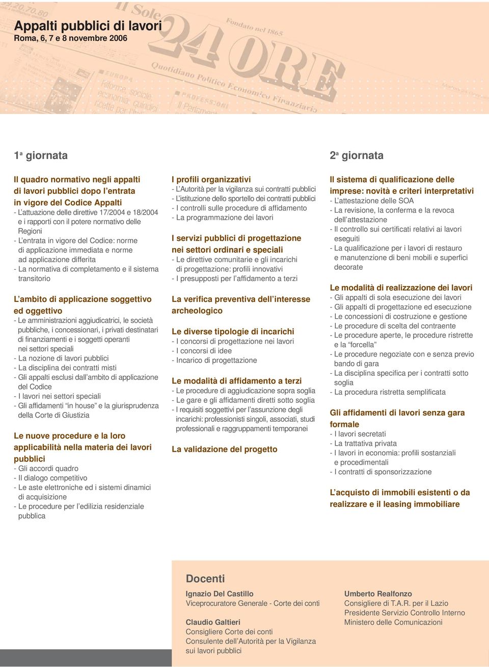 completamento e il sistema transitorio L ambito di applicazione soggettivo ed oggettivo - Le amministrazioni aggiudicatrici, le società pubbliche, i concessionari, i privati destinatari di