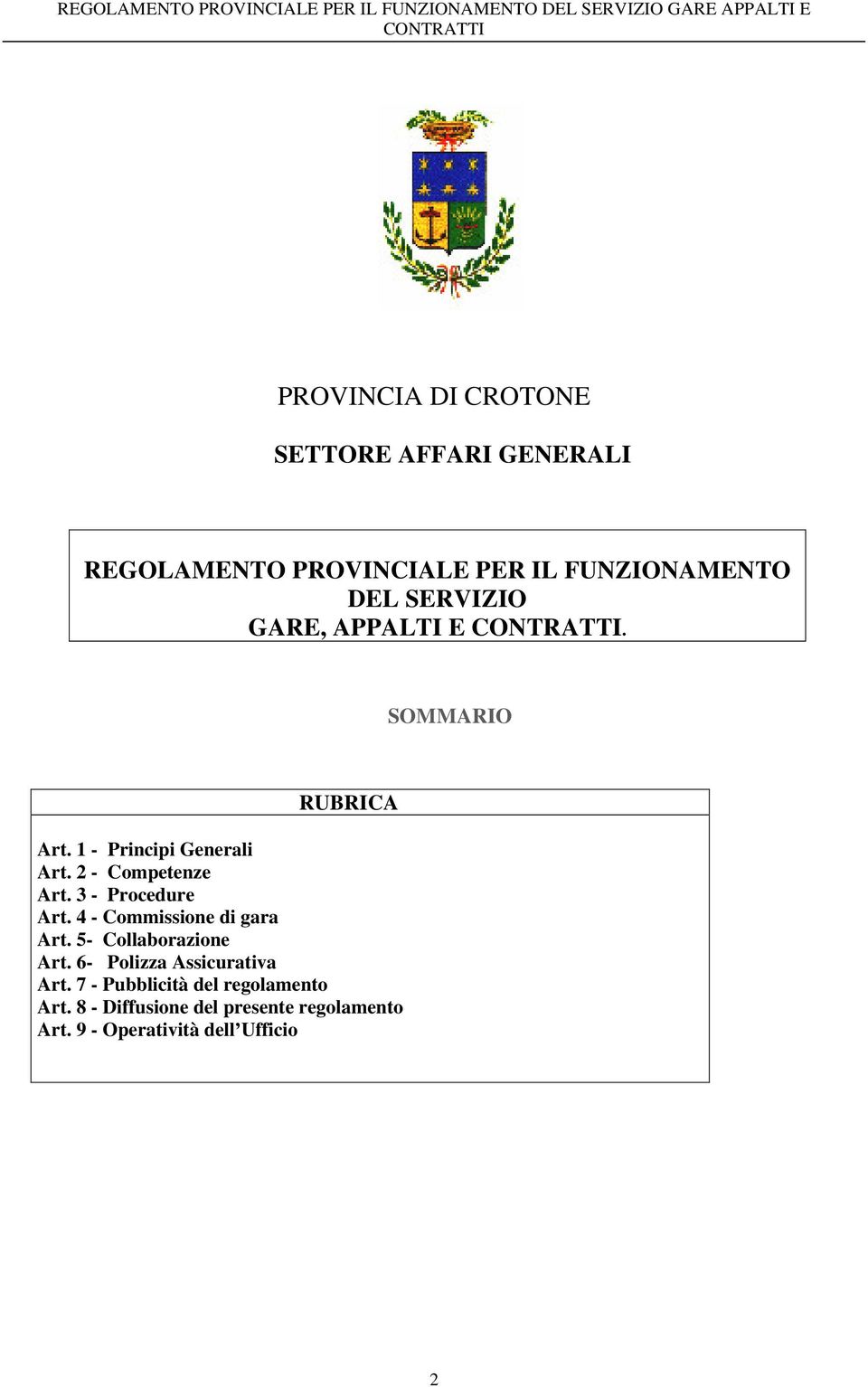 3 - Procedure Art. 4 - Commissione di gara Art. 5- Collaborazione Art. 6- Polizza Assicurativa Art.