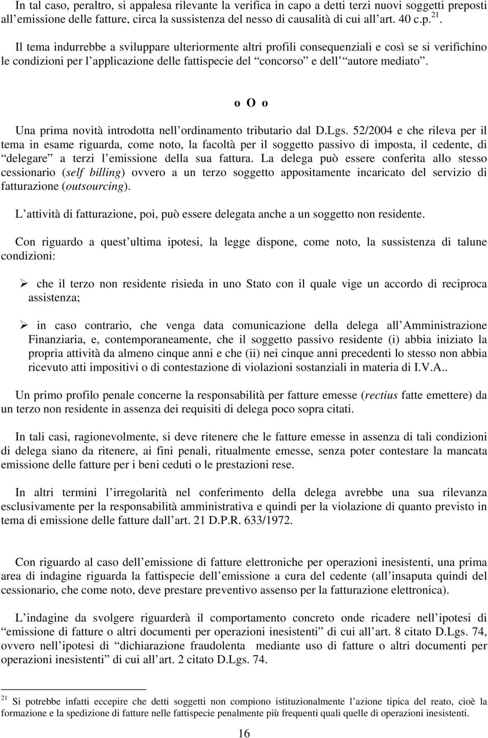 o O o Una prima novità introdotta nell ordinamento tributario dal D.Lgs.