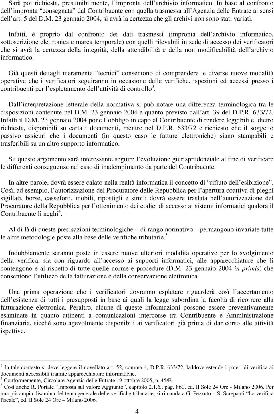 23 gennaio 2004, si avrà la certezza che gli archivi non sono stati variati.