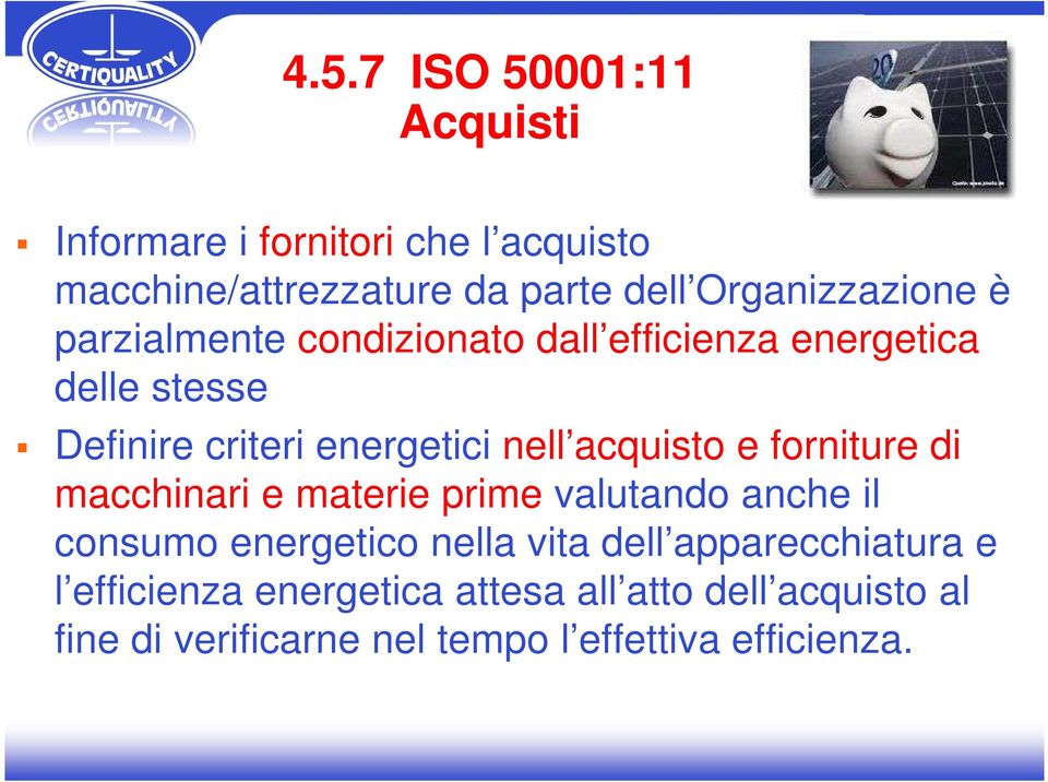 nell acquisto e forniture di macchinari e materie prime valutando anche il consumo energetico nella vita dell