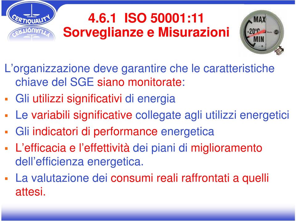 collegate agli utilizzi energetici Gli indicatori di performance energetica L efficacia e l effettività