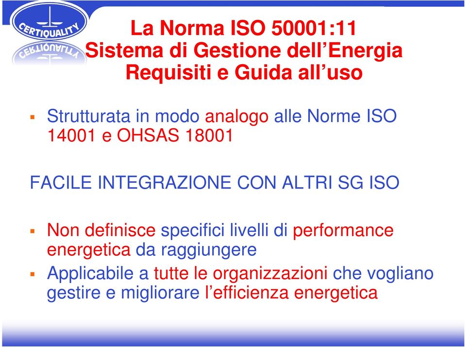 ALTRI SG ISO Non definisce specifici livelli di performance energetica da raggiungere