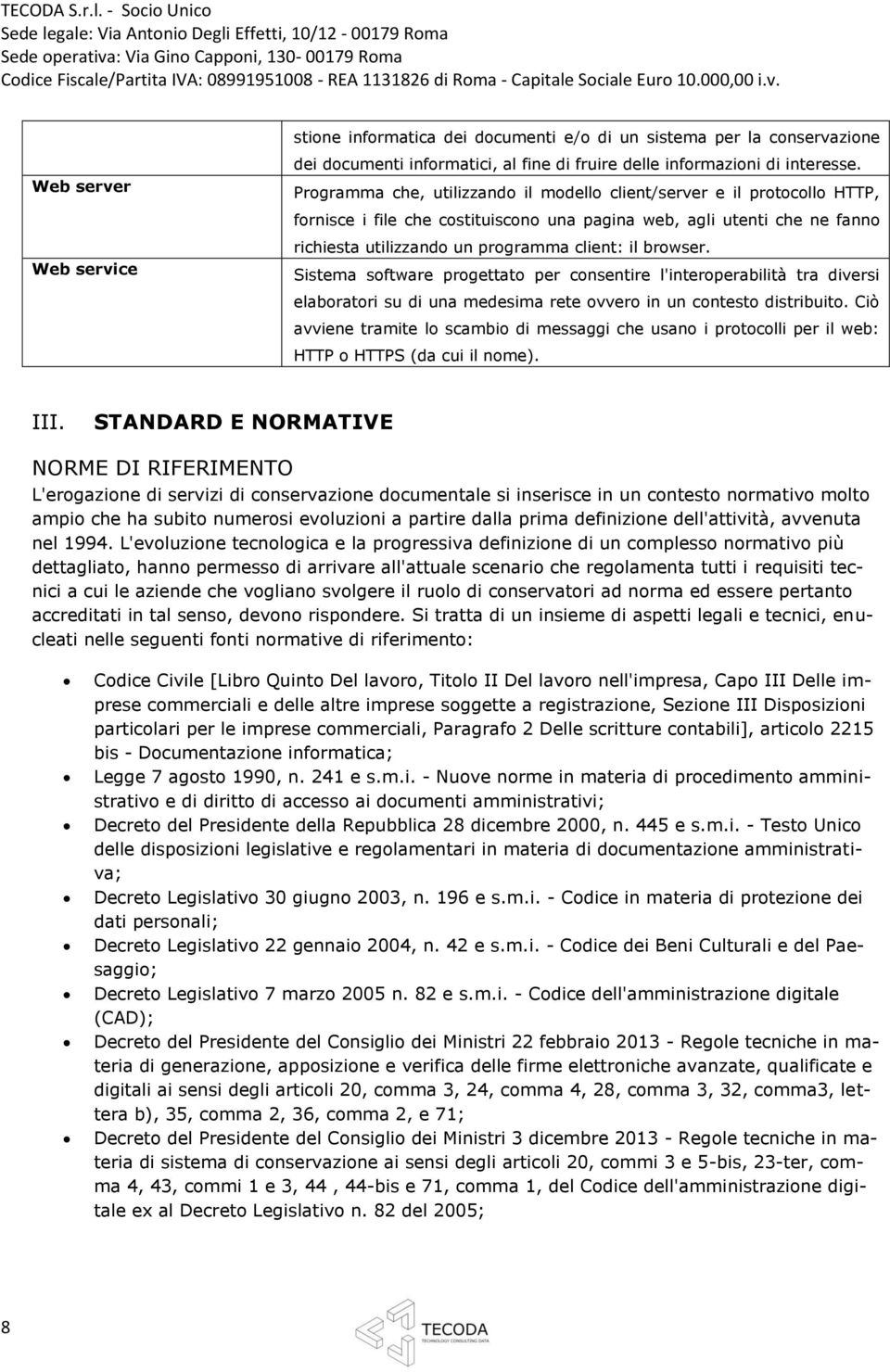 browser. Sistema software progettato per consentire l'interoperabilità tra diversi elaboratori su di una medesima rete ovvero in un contesto distribuito.