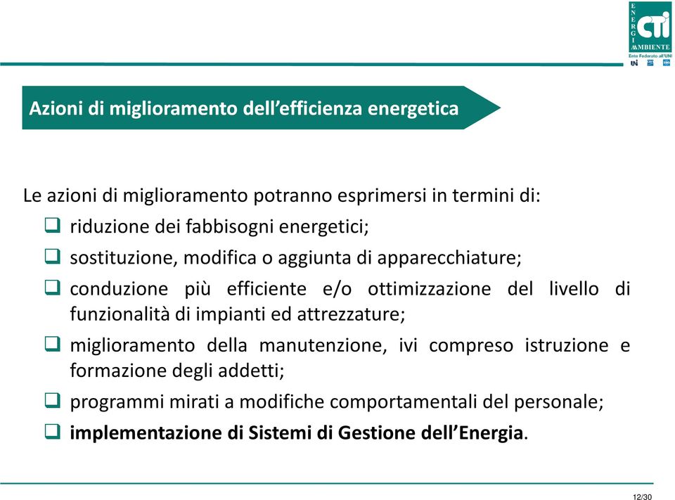 livello di funzionalità di impianti ed attrezzature; miglioramento della manutenzione, ivi compreso istruzione e formazione