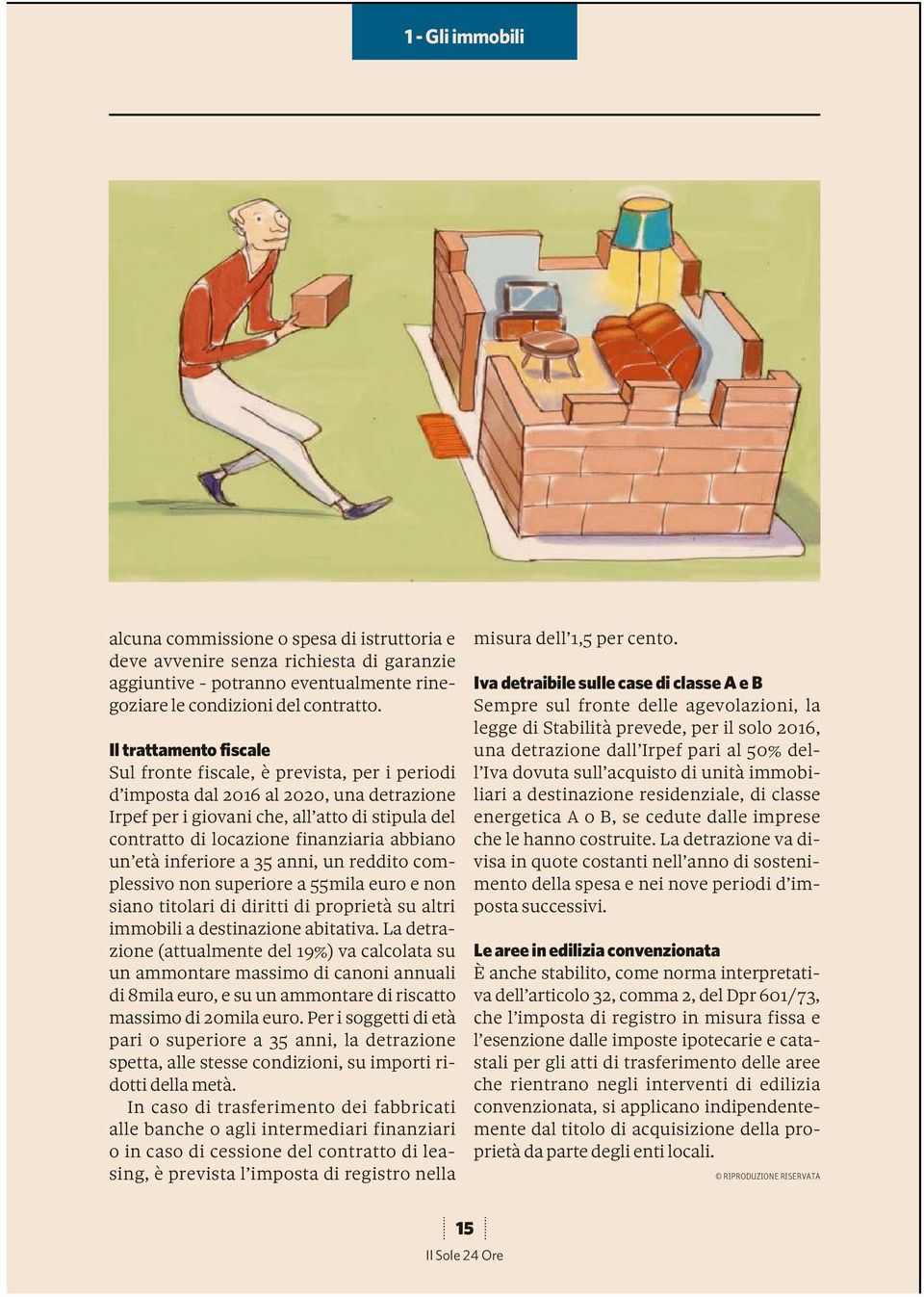 abbiano un età inferiore a 35 anni, un reddito complessivo non superiore a 55mila euro e non siano titolari di diritti di proprietà su altri immobili a destinazione abitativa.