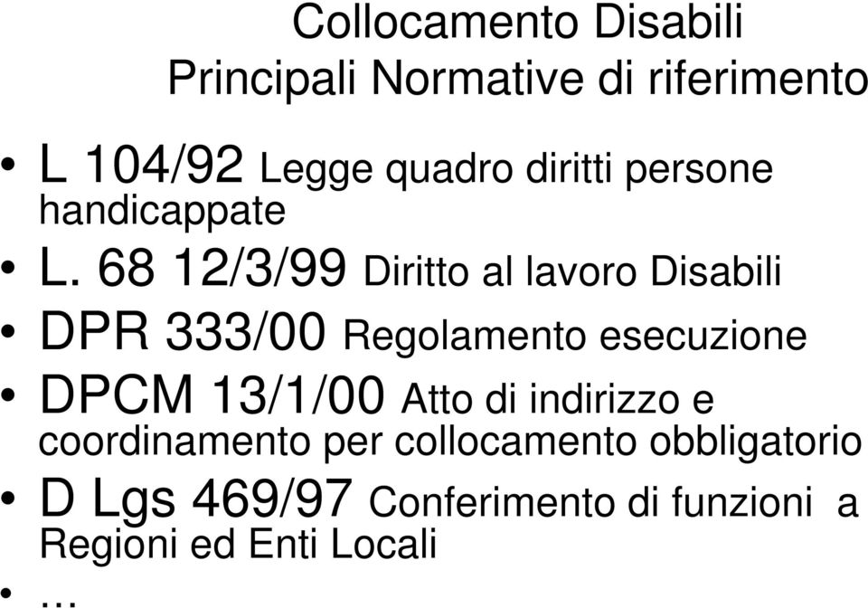 68 12/3/99 Diritto al lavoro Disabili DPR 333/00 Regolamento esecuzione DPCM