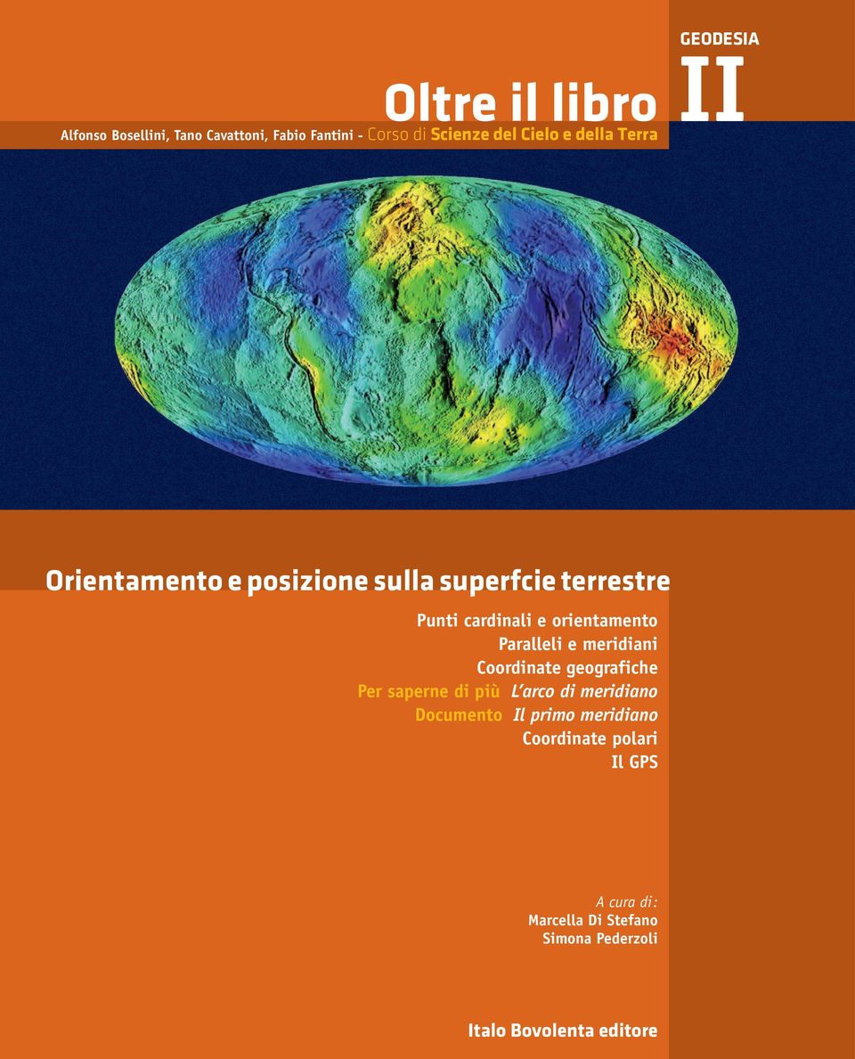 terrestre Punti cardinali e orientamento Paralleli e meridiani Coordinate geografiche Per saperne di più L arco di