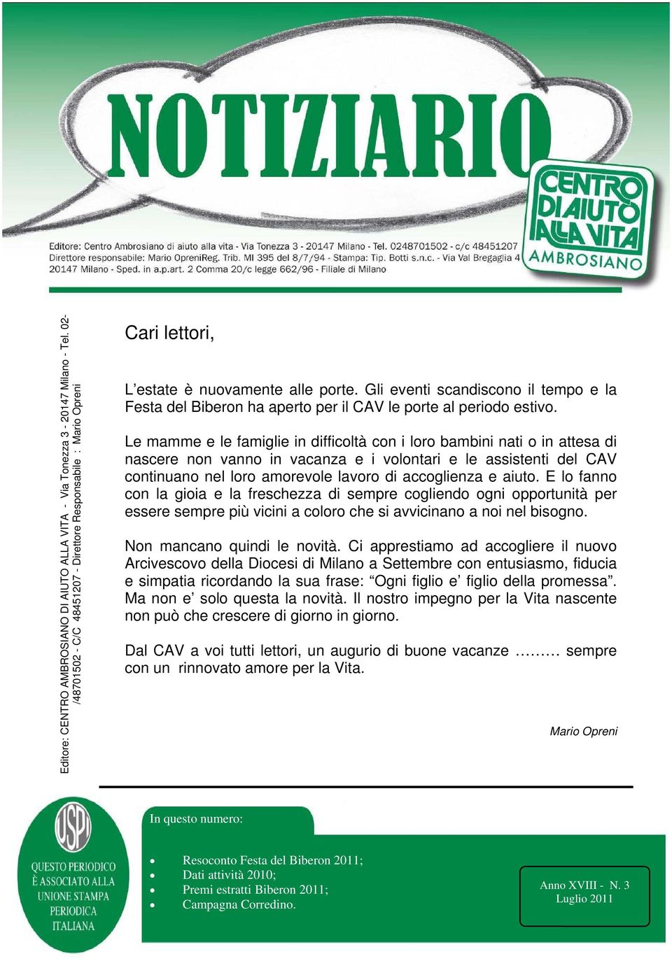 Le mamme e le famiglie in difficoltà con i loro bambini nati o in attesa di nascere non vanno in vacanza e i volontari e le assistenti del CAV continuano nel loro amorevole lavoro di accoglienza e