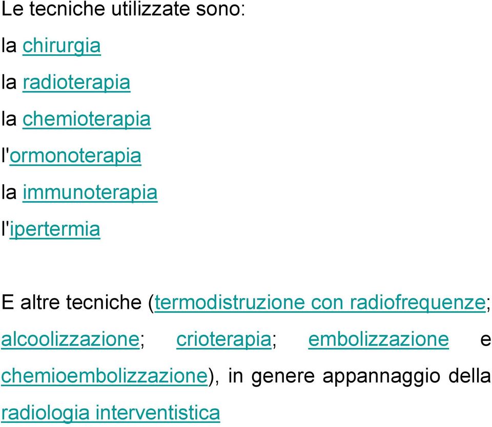 (termodistruzione con radiofrequenze; alcoolizzazione; crioterapia;