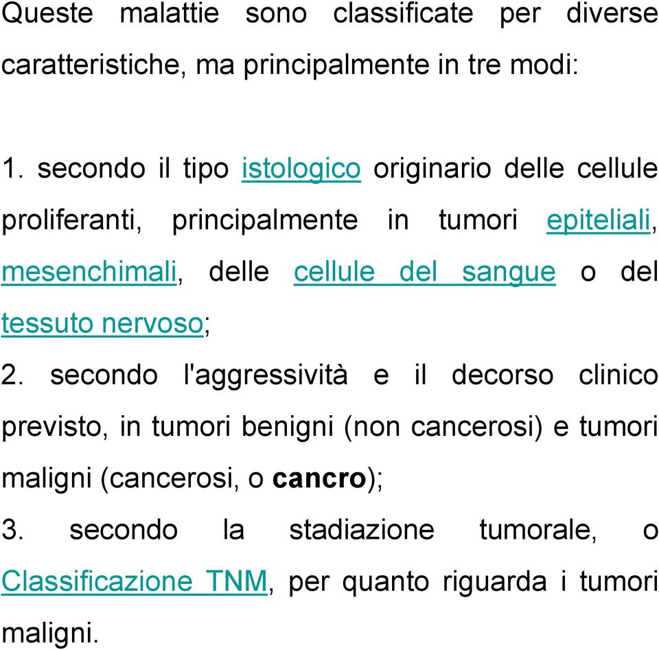 cellule del sangue o del tessuto nervoso; 2.