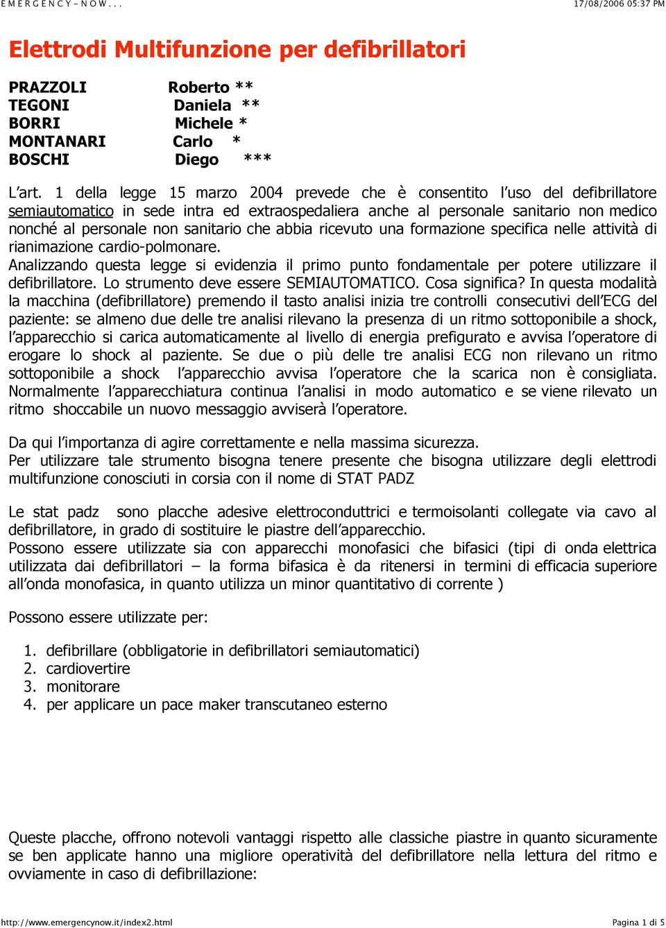 sanitario che abbia ricevuto una formazione specifica nelle attività di rianimazione cardio-polmonare.