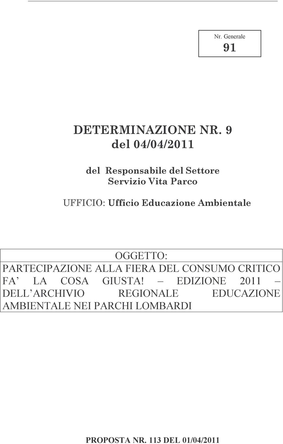 Ufficio Educazione Ambientale OGGETTO: PARTECIPAZIONE ALLA FIERA DEL CONSUMO