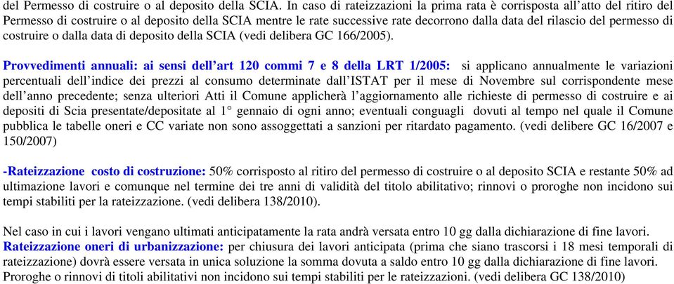 permesso di costruire o dalla data di deposito della SCIA (vedi delibera GC 166/2005).